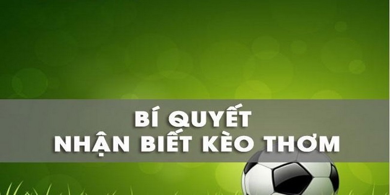 2 cách nhận biết kèo thơm chuẩn đến 99%